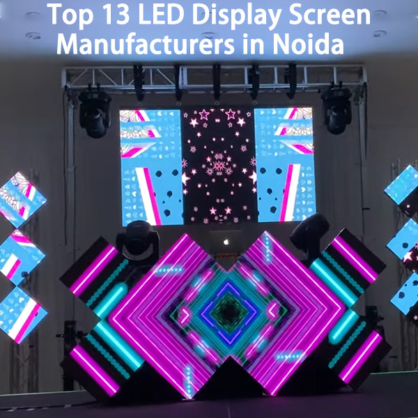 Top 13 LED Display Screen Manufacturers in Noida